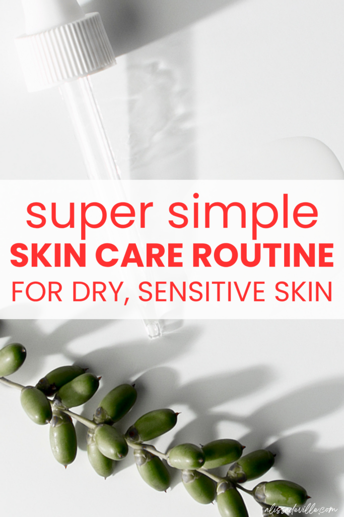 Simple Skin Care Routine for Dry, Sensitive Skin